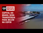 Planalto confirma mudança da capital para Belém durante a COP30 | LIVE CNN