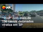 'Rolê' com mais de 150 carros detonados circulou por vias em São Paulo: 'Era só por diversão'