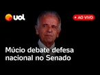 Ministro da Defesa, José Múcio, fala ao vivo no Senado sobre defesa nacional, Forças Armadas e mais