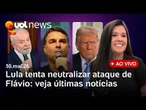 Lula tenta neutralizar ataque de Flávio Bolsonaro sobre PCC e CV; fala de Ancelotti sobre Neymar e+