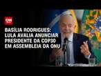 Basília Rodrigues: Lula avalia anunciar presidente da COP30 em assembleia da ONU | LIVE CNN