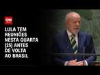 Lula tem reuniões nesta quarta (25) antes de volta ao Brasil | CNN NOVO DIA