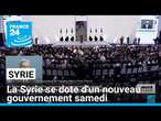 La Syrie se dote d'un nouveau gouvernement samedi • FRANCE 24