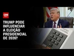 Trump já influencia a eleição de 2026? Tarifas, PCC e Pix na disputa presidencial | Foco Eleitoral