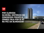 Análise: Histórico do Congresso frente a crimes fala por si só na PEC da blindagem | BASTIDORES CNN