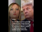 "Un ruolo in Libia", la Casa Bianca prova a ricucire i rapporti con Meloni