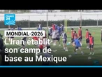 Mondial-2026 : l'Iran établit finalement son camp de base au Mexique • FRANCE 24