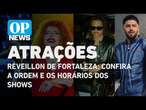 Réveillon de Fortaleza: Confira a ordem e os horários dos shows | O POVO NEWS