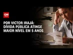 Dívida pública sobe para 81,1% do PIB e atinge maior nível em 5 anos; veja análise | BASTIDORES CNN