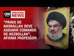 “Primo de Nasrallah deve assumir comando de Hezbollah”, afirma professor | AGORA CNN