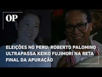 Eleições no Peru: Roberto Palomino ultrapassa Keiko Fujimori na reta final da apuração presidencial