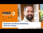 Poder Empreendedor: Benny Goldenberg, CEO da La Guapa