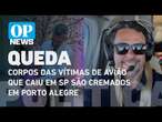 Corpos das vítimas de avião que caiu em SP são cremados em Porto Alegre l O POVO News