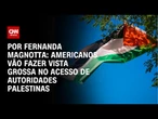 Análise: Americanos vão fazer vista grossa no acesso de autoridades palestinas | CNN 360º
