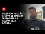 Traficante “Peixão” agia de maneira terrorista, afirma Delegado; veja íntegra | LIVE CNN