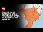 Onda de calor sufocante atinge novamente o Brasil hoje; veja regiões afetadas | CNN NOVO DIA