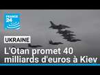 Guerre en Ukraine : l'Otan promet 40 milliards d'euros à Kiev pour 2025 • FRANCE 24