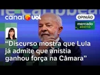 Lula admite que anistia ganhou força na Câmara e a possibilidade de projeto passar | Amanda Klein