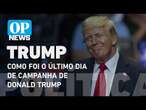 Eleições nos EUA: Como foi o último dia de campanha do republicano Donald Trump l O POVO NEWS