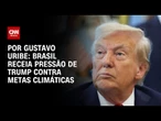 Brasil receia pressão de Trump contra metas climáticas | BASTIDORES CNN