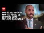 PL mantém plano de Eduardo como suplente ao Senado | LIVE CNN