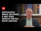 Análise: Brasil recorrer à OMC teria impacto prático muito limitado | WW