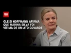 Confusão no Senado: Gleisi Hoffmann diz que Marina Silva foi vítima de um ato covarde | LIVE CNN