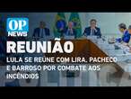 Lula se reúne com Lira, Pacheco e Barroso por combate aos incêndios | O POVO NEWS