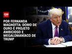 Análise: Trump busca deixar legado com construção de Domo de Ouro | CNN 360º