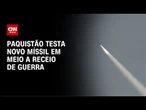 Em meio a receio de guerra com Índia, Paquistão realiza teste de míssil | AGORA CNN