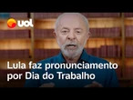 Lula faz pronunciamento do 1º de Maio, defende discutir fim da jornada 6x1 e se pronuncia sobre INSS