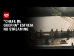 “Chefe de Guerra” estreia no streaming na sexta-feira (1º) | LIVE CNN