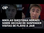Nikolas Ferreira questiona Moraes sobre decisão de suspender visitas de Flávio a Jair