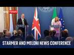 Watch live: UK Prime Minister Sir Keir Starmer holds news conference in Rome with Italian PM Meloni