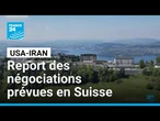Accord États-Unis/Iran : report des négociations prévues en Suisse • FRANCE 24