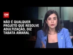 Tabata Amaral: Não é qualquer projeto que resolve adultização | CNN 360º