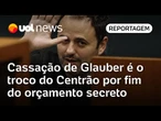 Cassação de Glauber Braga é o troco do Centrão por orçamento secreto; Josias e Sakamoto analisam
