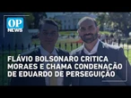Flávio Bolsonaro critica Moraes e chama condenação de Eduardo de perseguição l OP NEWS