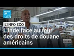L'Inde face au mur des droits de douane américains • FRANCE 24