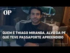 Quem é Thiago Miranda, publicitário que teve passaporte apreendido por ordem de Mendonça