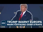 TRUMP WARNT EUROPA: Öffnet euren Markt oder zahlt mehr Zoll für eure Produkte!