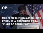 Millei diz que Argentina está de portas abertas a nova-iorquinos que quiserem "fugir do comunismo"
