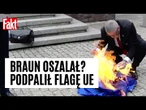 Szokujące zachowanie Brauna! Podeptał, a potem spalił flagę UE... | FAKT