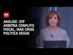 Análise: STF arbitra conflito fiscal, mas crise política segue | WW