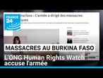 Massacres de peuls au Burkina Faso : l'ONG Human Rights Watch accuse l'armée • FRANCE 24