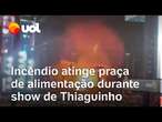 Incêndio atinge praça de alimentação durante show de Thiaguinho no Samba Recife; veja o vídeo!