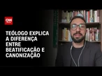 Carlo Acutis: Teólogo explica a diferença entre beatificação e canonização | AGORA CNN