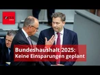 Haushaltsdebatte 2025 - Bürgergeld, Sparen, Soldaten: Wegen dieser Themen fliegen jetzt die Fetzen