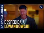 La fiesta privada del Barça se convierte en una emotiva despedida a Lewandowski