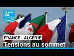 Frictions entre Alger et Paris : tensions au sommet • FRANCE 24